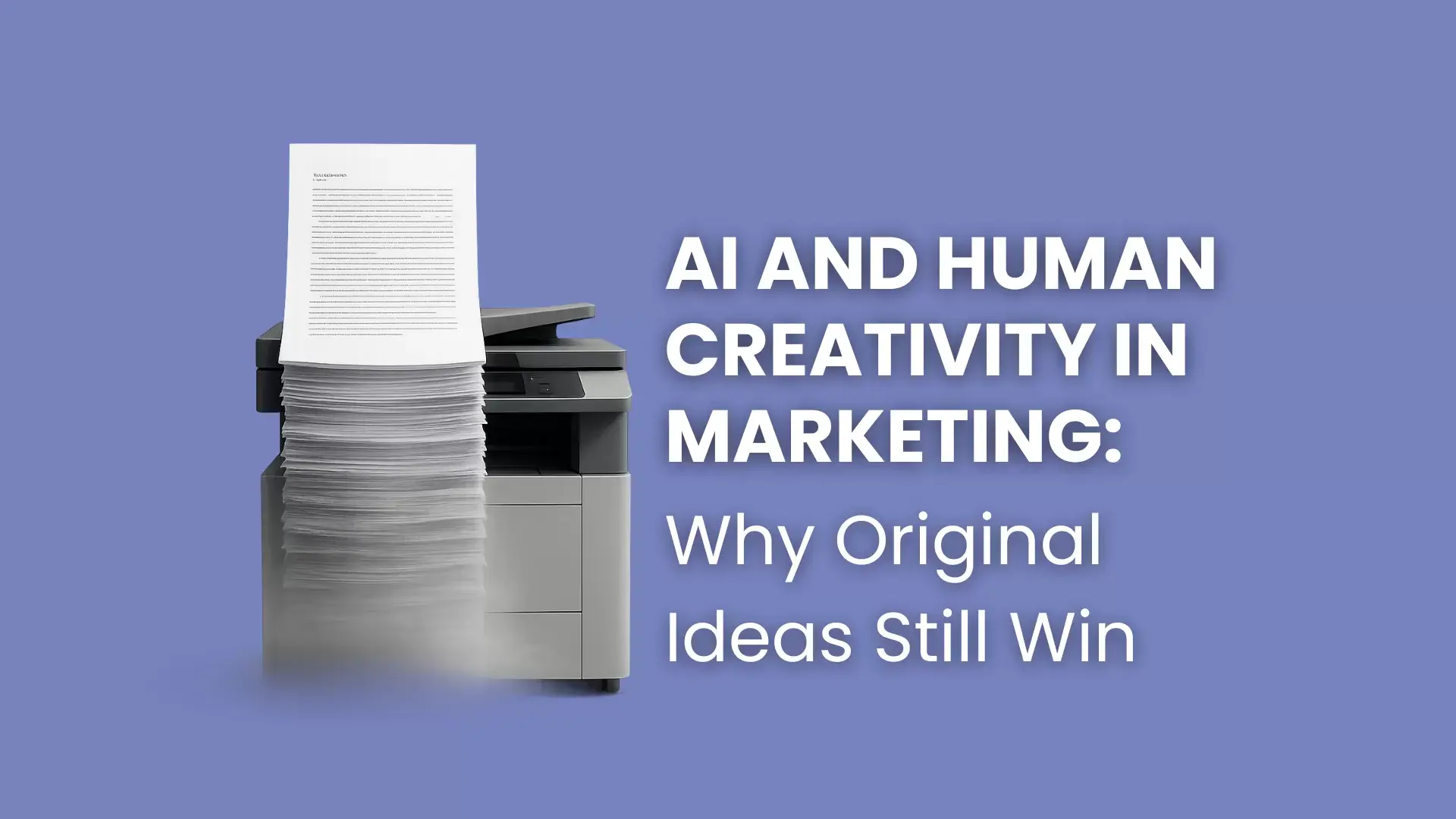 AI and human creativity in marketing text with printer and stack of papers on blue background