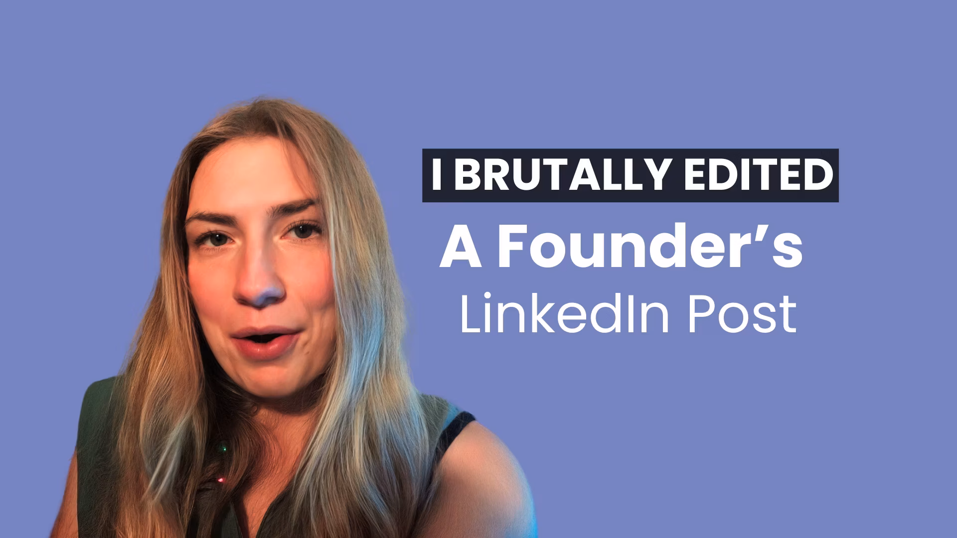 I Brutally Edited a Founder’s LinkedIn Post | LinkedIn Writing Tips That Drive Engagement